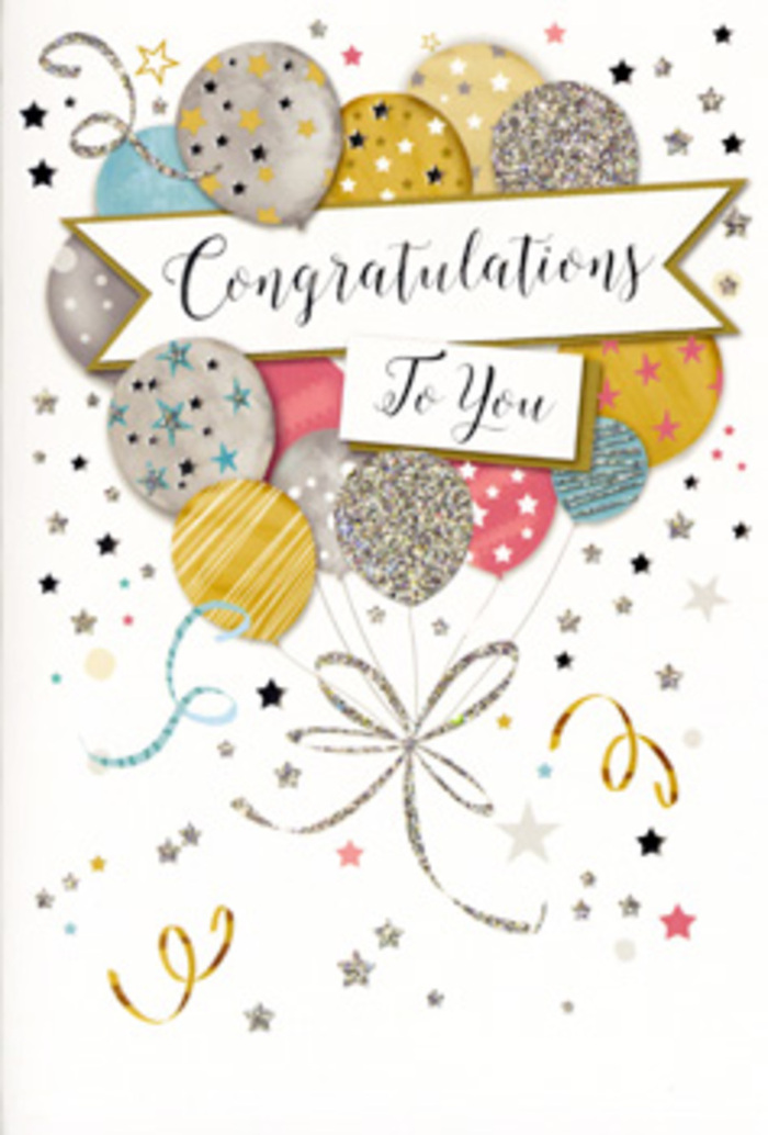 The congratulations card depicted here exudes the polished joy of a well-planned celebration, much like a colourful gathering along Tottenham High Road. Its front is dominated by a lush arrangement of illustrated balloons, clustered high in the centre as though they're about to float out of the frame. The balloons themselves are round and slightly translucent-looking, overlapping to create a sense of depth and movement. They're tinted in a harmonious blend of tones: muted gold, bright yet soft silver, creamy champagne, gentle pink, clear sky blue, and a whisper of grey. Each balloon is adorned with fine decorative details-tiny metallic stars scattered across the surface, slim diagonal stripes that catch the eye, or concentrated patches that mimic glitter shimmering under light. Slender gold and silver strings tumble downward from the cluster, curling into elegant loops like the threads of ribbon a florist might use to finish a celebratory bouquet for same-day delivery across Seven Sisters and the surrounding streets. The background is soft and pale, sprinkled with metallic stars, swirling ribbons, and confetti-like dots, which add to the feeling of party energy without overwhelming the composition. A gracefully curved banner stretches across the centre of the balloons, bearing the message Congratulations To You in ornate, flowing script that suggests care and thoughtfulness. The overall mood is festive yet refined, suitable for many occasions-graduations, promotions, exam results, or personal triumphs shared with close family. The design looks tactile, as though you could run your fingers over slightly raised ink and delicate glitter. It's the kind of card a local florist might recommend to accompany an elegant bouquet when you want your congratulations to feel both heartfelt and a little bit glamorous.