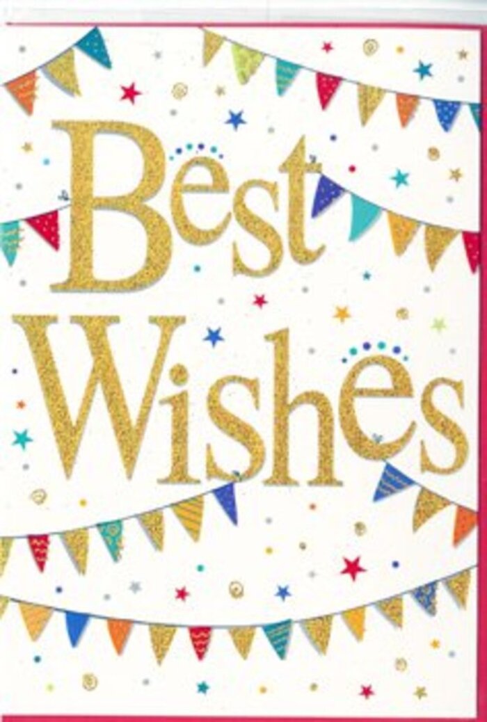 The image features a vibrant Best Wishes card that seems to bottle the feeling of a neighbourhood celebration near Seven Sisters, then pour it out onto crisp white card stock. In the centre, the phrase Best Wishes is scripted in sweeping golden letters, each curve and loop slightly embossed and dusted with fine glitter so that it sparkles when it catches the light. The gold tone is warm and inviting, more like candlelight than harsh metallic, lending the sentiment an intimate, heartfelt quality. All of this sits against a smooth white background, clean and bright, creating an open space where every colourful detail has room to shine. Around the lettering, strands of bunting swoop in soft arcs across the upper and lower sections of the card, echoing decorations you might see strung along a local community event or garden party off West Green Road. Each bunting flag is a neat triangle, rendered in an array of saturated colours-brilliant blues, cherry reds, emerald greens, sunflower yellows, with hints of pink and orange-many adorned with cheerful patterns such as stripes, dots, or tiny tessellated shapes. These repeating yet varied motifs give the card a handcrafted charm, like fabric swatches stitched together with care. Scattered in between are small stars and confetti-like dots, some glittering gold, others in vibrant complementary shades, appearing almost as if they are drifting gently downward. The composition remains airy and balanced, with the bunting neatly framing the text rather than overpowering it. This card would feel perfectly at home nestled into a congratulatory bouquet from a florist near Seven Sisters, marking an achievement, a new job, or a fresh chapter in life. It conveys a mood of shared joy, thoughtful support, and hopeful beginnings.